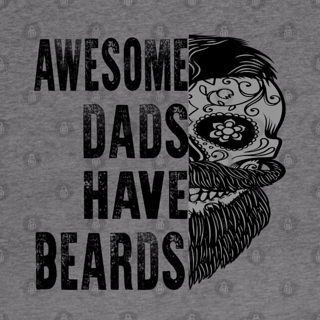 Fathers Day Awesome Dads Have Beards by raeex